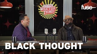 What&#39;s Ur Thing: Black Thought Talks The Roots &amp; Freestyles With Dave Chappelle Ad Libs