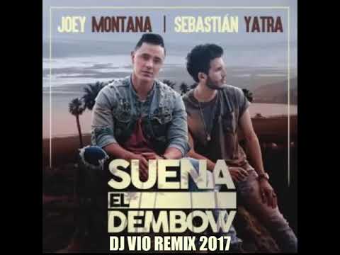 Joey Montana Ft Sebastian Yatra - Suena El Dembow (Dj Vio Remix 2017)