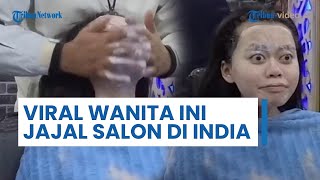 VIRAL Wanita Ini Jajal Salon di India, Tahan Wajah Diubek-ubek Sampai Tahan Nafas, Hasilnya Melongo