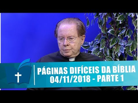 Páginas Difíceis da Bíblia - 04/11/18 - Parte 1