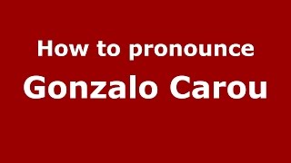 How to pronounce Gonzalo Carou
