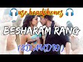 Besharam Rang 8D Audio Pathaan Shilpa Rao Kumar Shah Rukh Khan Deepika