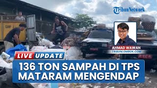Penampakan 136 Ton Gunung Sampah di TPS Mataram, TPA Kebon Kongok Dibatasi: Terancam Darurat Sampah