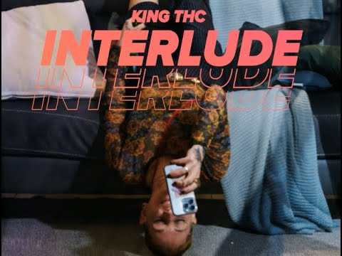KING THC - Interlude (Official Music Video)