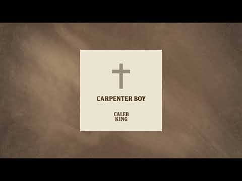 Carpenter Boy - Caleb King