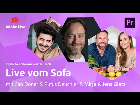 Video Editing mit Can, Rufus & Mirja und Jens Glatz  | Adobe Live