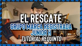 El Rescate - Grupo Marca Registrada - Junior H - Tutorial - REQUINTO - Guitarra