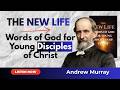 THE NEW LIFE – FULL AUDIOBOOK | Andrew Murray