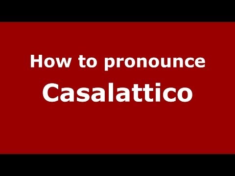 How to pronounce Casalattico (Italian/Italy) - PronounceNames.com