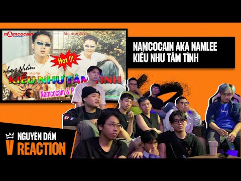 Nguyên đám REACTION : NAMCOCAIN aka NamLee - KIỂU NHƯ TÂM TÌNH ( PROD. BOYZED )