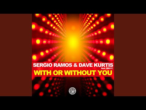 With or Without You (Sergio Ramos Extended Mix)