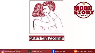 Download lagu Moodstory - putuskan pacarmu ( VIDEO LYRICS) mp3