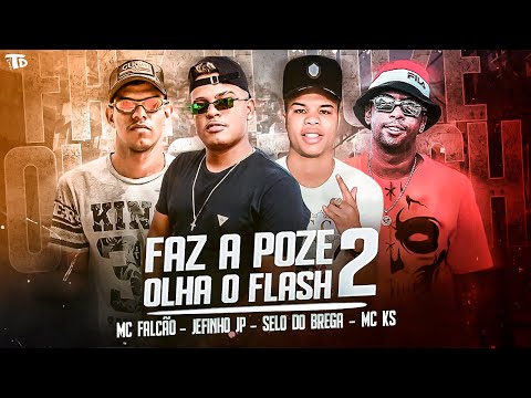 JEFINHO JP, SELO DO BREGA, MC FALCÃO, MC KS - FAZ A POZE OLHA O FLASH 2 - REMIX BREGA FUNK