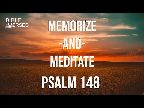 Psalm 148, Praise the Name of the Lord, Memorize and Meditate Video with words and music.