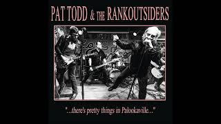 Pat Todd &amp; The Rankoutsiders - "…There's Pretty Things In Palookaville…" (Full Album)