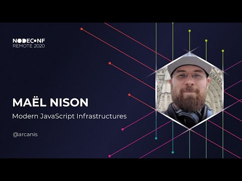 NodeConf Remote 2020 - Mael Nison - Modern JavaScript Infrastructures