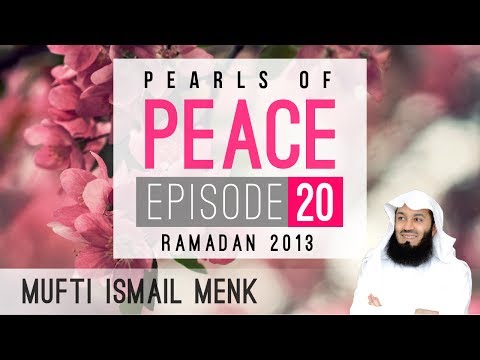 Ramadan 2013 - Pearls Of Peace - Episode 20 ~ Mufti Menk