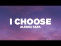 Alessia Cara - I Choose (Lyrics / Lyric Video)