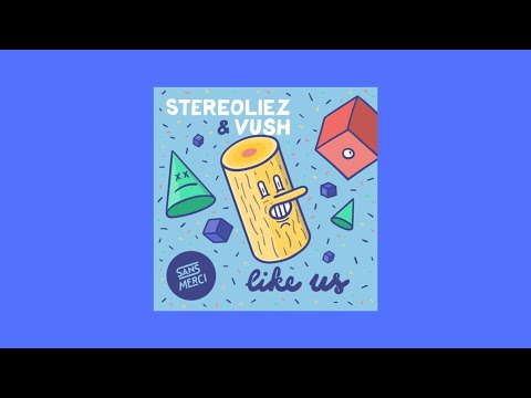 Stereoliez & Vush - Like Us