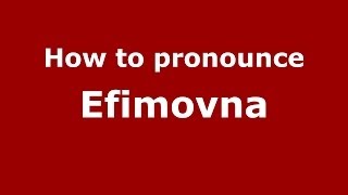 How to pronounce Efimovna