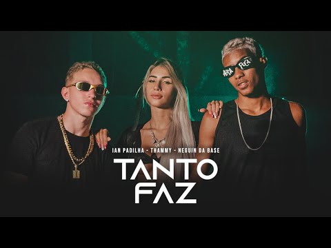 THAMMY E NEGUIN DA BASE E IAN PADILHA - TANTO FAZ - CLIPE OFICIAL