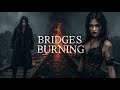 Bridges Burning — Gothic Rock Cinematic Tale