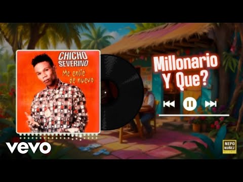 Chicho Severino, Caribbean Sounds - Millonario Y Que?