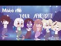Make me your Aphrodite but with a twist || meme || gacha club || original storyline??