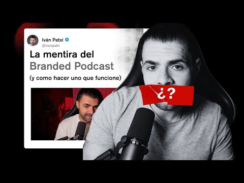 La gran mentira del Branded Podcast (y cómo hacer uno que sí funciona)
