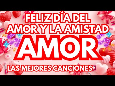 ❤️​¡Para Ti Amor! Feliz día del Amor y la Amistad las mejores canciones del 2025