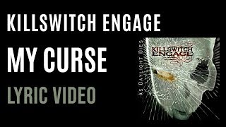 Killswitch Engage - My Curse (LYRICS)