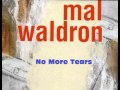 - Mal Waldron : No More Tears  ( Jeanne Lee vocals )