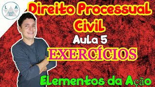 Direito Processual Civil - EXERCÍCIOS (Elementos da Ação) Aula 5 - CPC