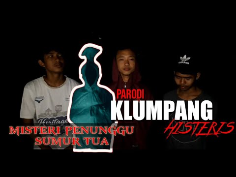 Parodi klumpang histeris (Misteri penunggu sumur tua)