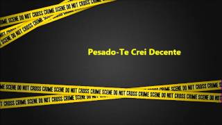 Pesado Te Crei Decente