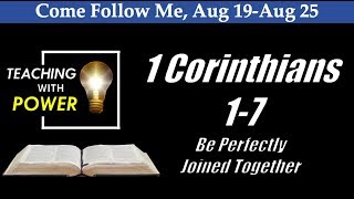 1 Corinthians 1-7 Be Perfectly Joined Together (Come Follow Me, Aug 19-Aug 25)