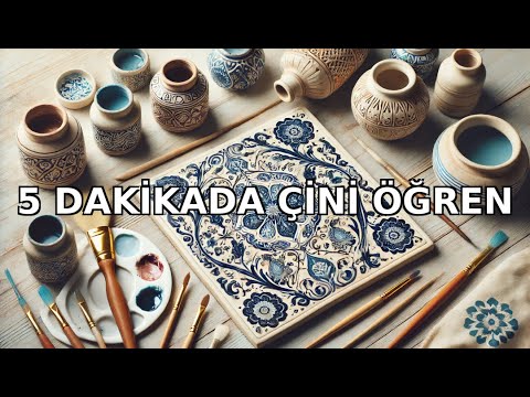 5 Dakika İçinde Çini'nin Püf Noktalarını Öğren!