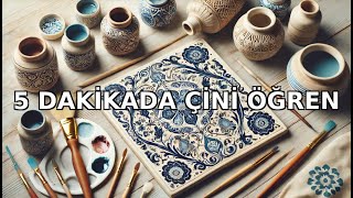 5 Dakika İçinde Çini'nin Püf Noktalarını Öğren!