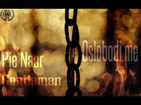 Pie Naar ft Gentleman (No Limit) - Oslobodi me ( 2016 )