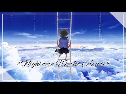 Nightcore » World apart - OHEY (Ft.DNAKM & Zeru) Lyrics