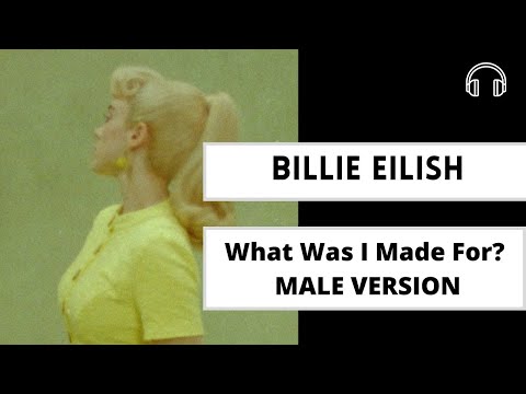 male version | What Was I Made For? - Billie Eilish