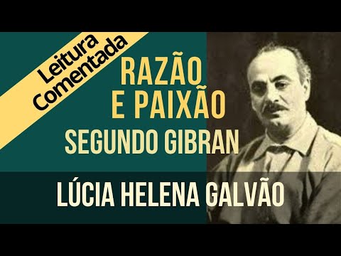 14 - RAZÃO E PAIXÃO, segundo Gibran - Série "O Profeta" - Lúcia Helena Galvão