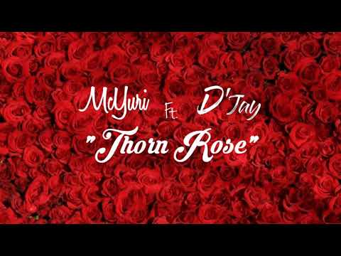 McYuri - Thorn Rose Ft. D'Jay