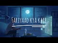 Fariyaad Kya Kare Hum Slowed Reverb Lo Fi Song