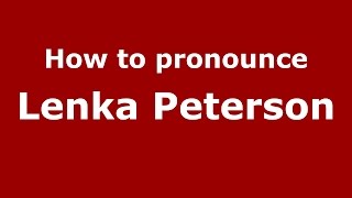 How to pronounce Lenka Peterson