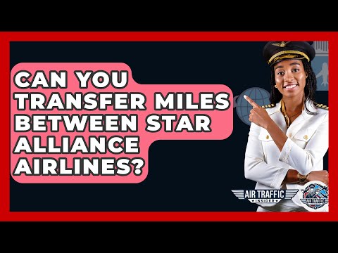 Can You Transfer Miles Between Star Alliance Airlines? - Air Traffic Insider