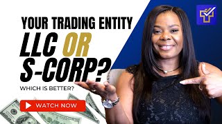 The EASIEST Breakdown: LLC vs S-Corp for your trading business