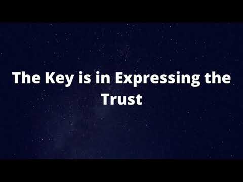 The Key is in Expressing the Trust