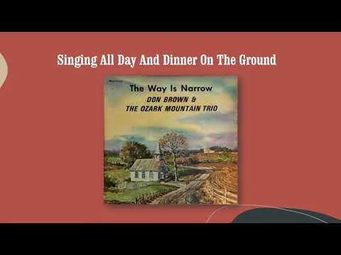 Singing All Day And Dinner On The Ground - Don Brown & the Ozark Mountain Trio