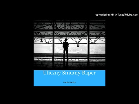 Dedis ft, Kartky - Uliczny Smutny Raper (Prod. By @hennenbeats)